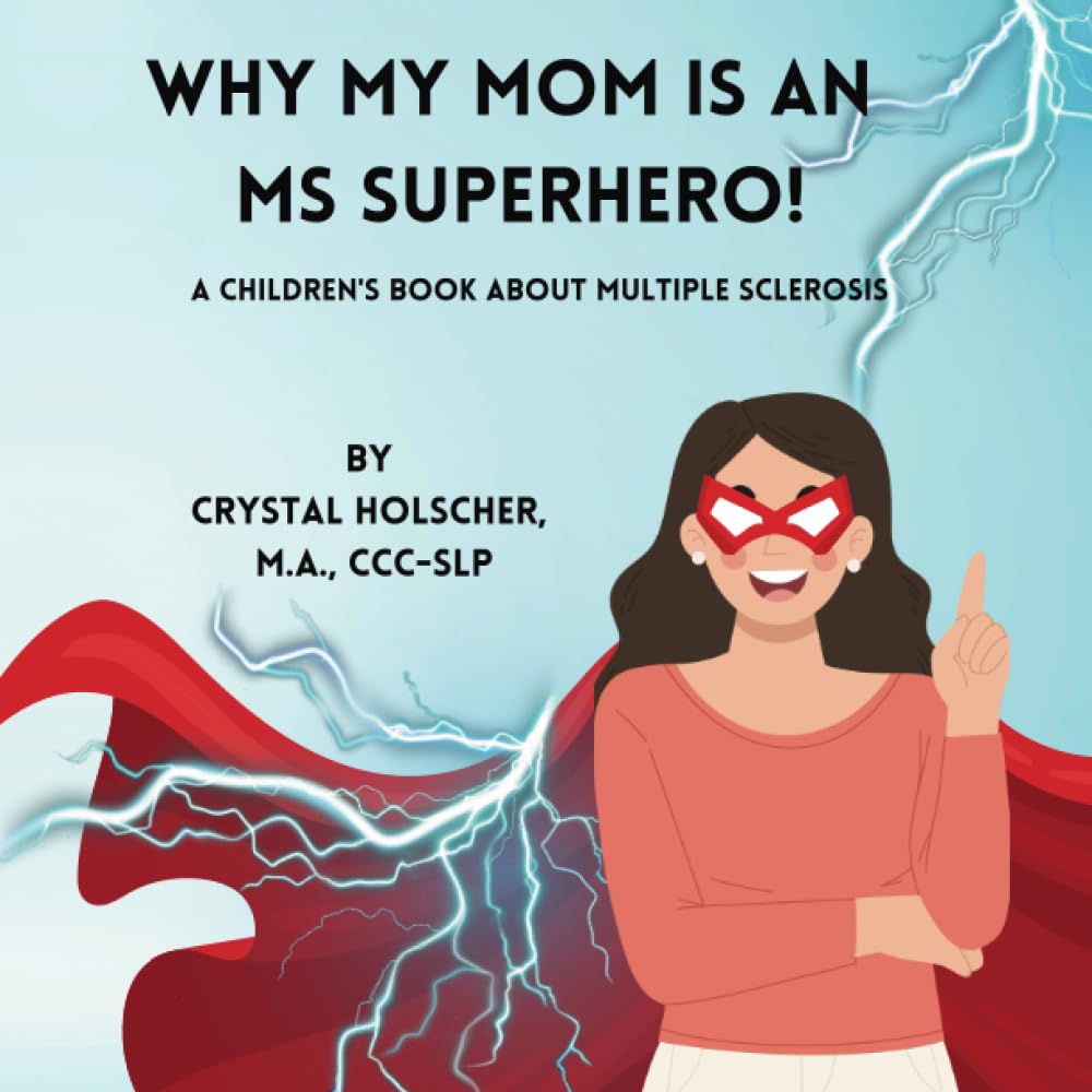 Why My Mom Is An MS Superhero!: A Children's Book About Multiple Sclerosis