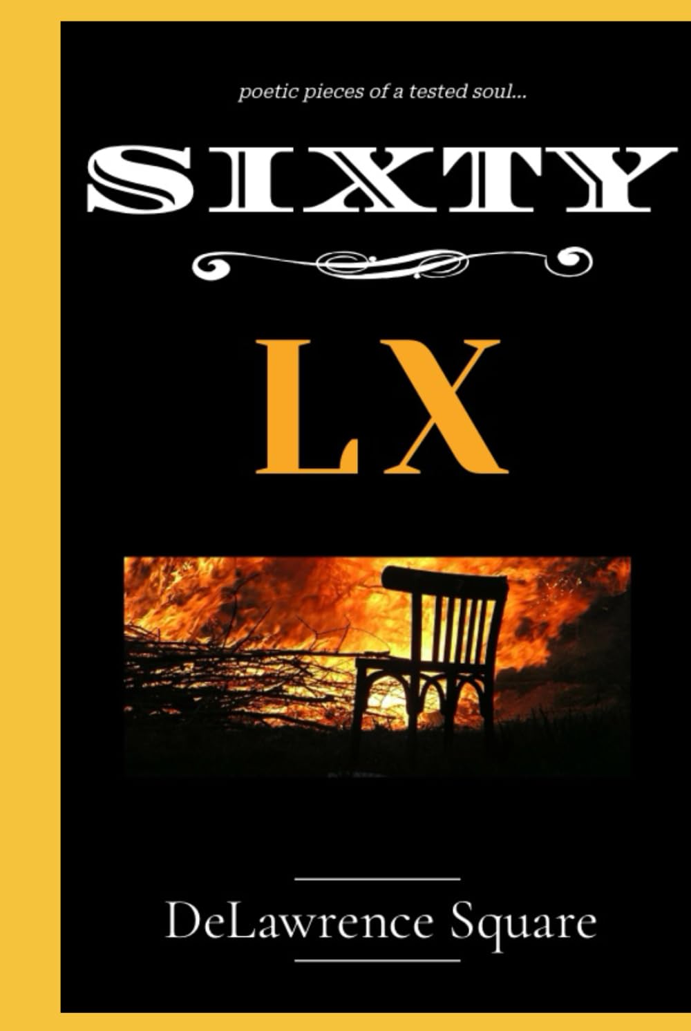 Sixty: poetic pieces of a tested soul