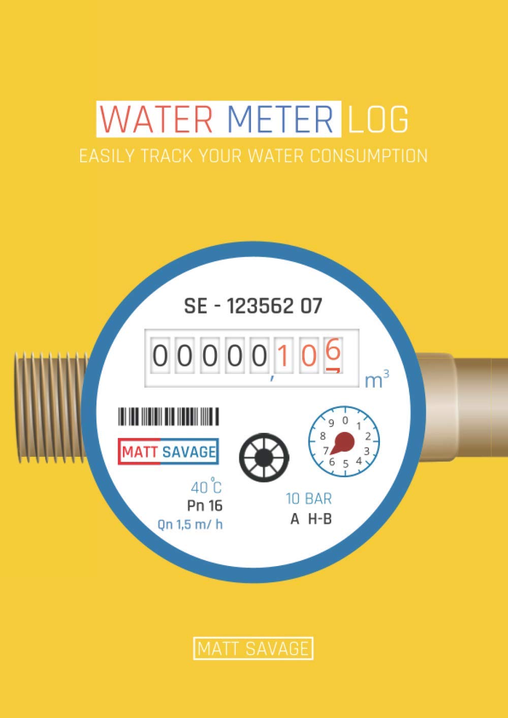 Water Meter Log Easily Track Your Water Consumption: Water meter tracking notebook, Booklet for writing down water meters (Yellow Cover Design)