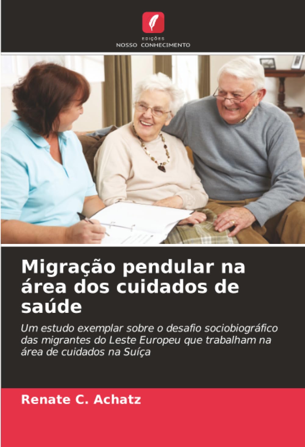 Migração pendular na área dos cuidados de saúde: Um estudo exemplar sobre o desafio sociobiográfico das migrantes do Leste Europeu que trabalham na área de cuidados na Suíça
