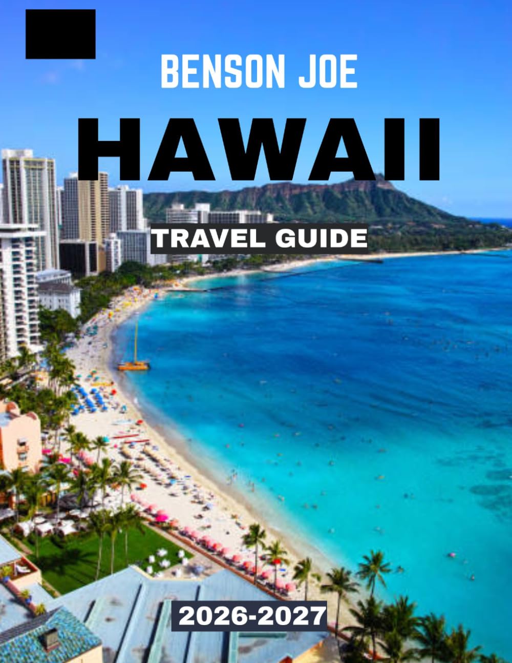 HAWAII TRAVEL GUIDE 2026-2027 (Full Color): Hawaii: Where Tropical Paradise, Volcanic Landscapes, Crystal Waters, and Endless Sunsets Create the Ultimate Island Escape