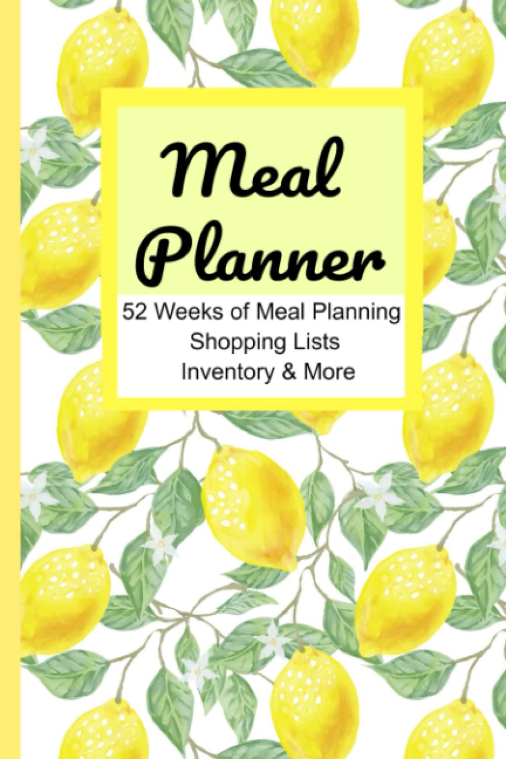 Meal Planner: 52 Weeks of Menu Planning with Shopping Lists, Pantry/ Freezer Inventory Lists and More