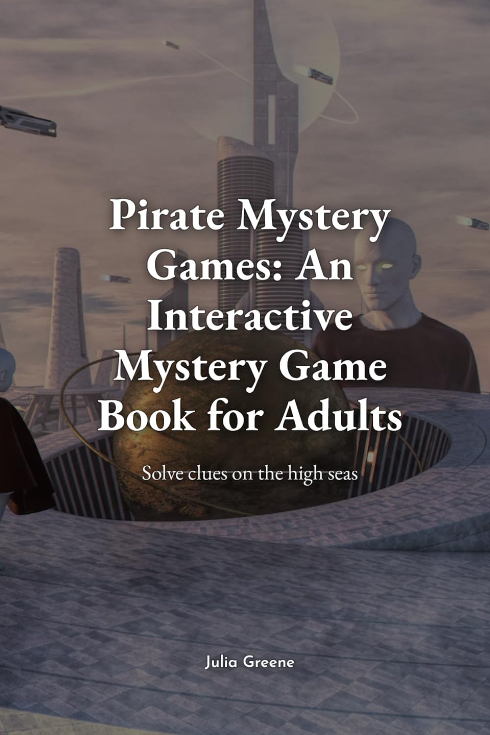 Pirate Mystery Games: An Interactive Mystery Game Book for Adults: Solve clues on the high seas