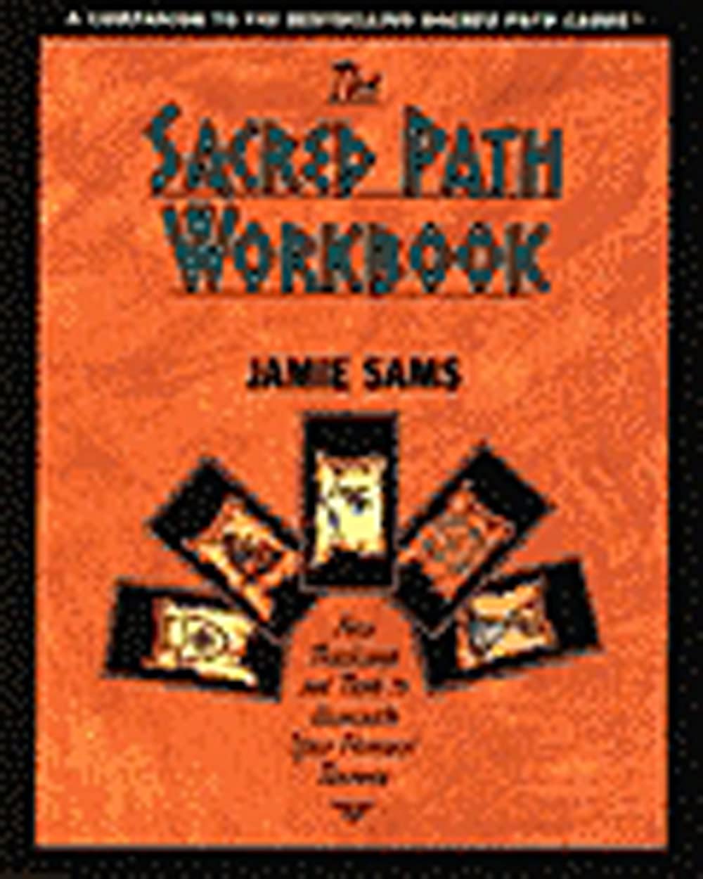 The Sacred Path Workbook: New Teachings and Tools to Illuminate Your Personal Journey – A Practical Companion for Native American Spiritual Self-Discovery