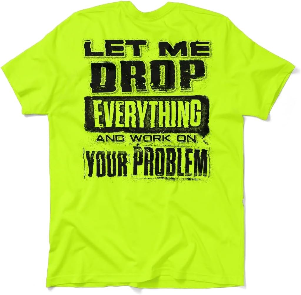 Hi Vis, Hi Viz Drop Everything Cotton/Poly Blend Half-Sleeve Safety T-Shirt, Funny Work Shirts for Men, Safety Yellow