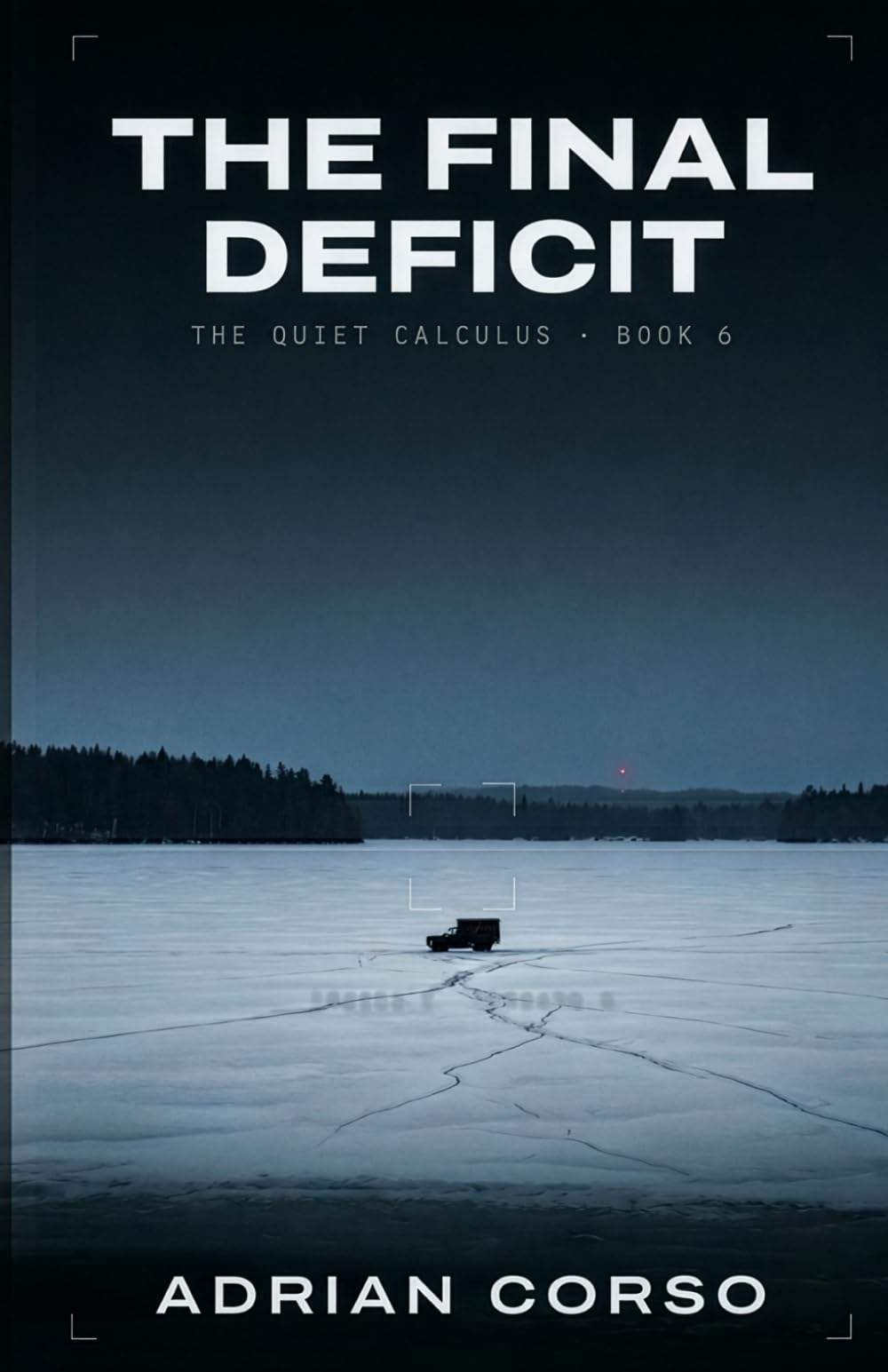 The Final Deficit: A Crime Thriller Series Finale: 6 (The Quiet Calculus Series)