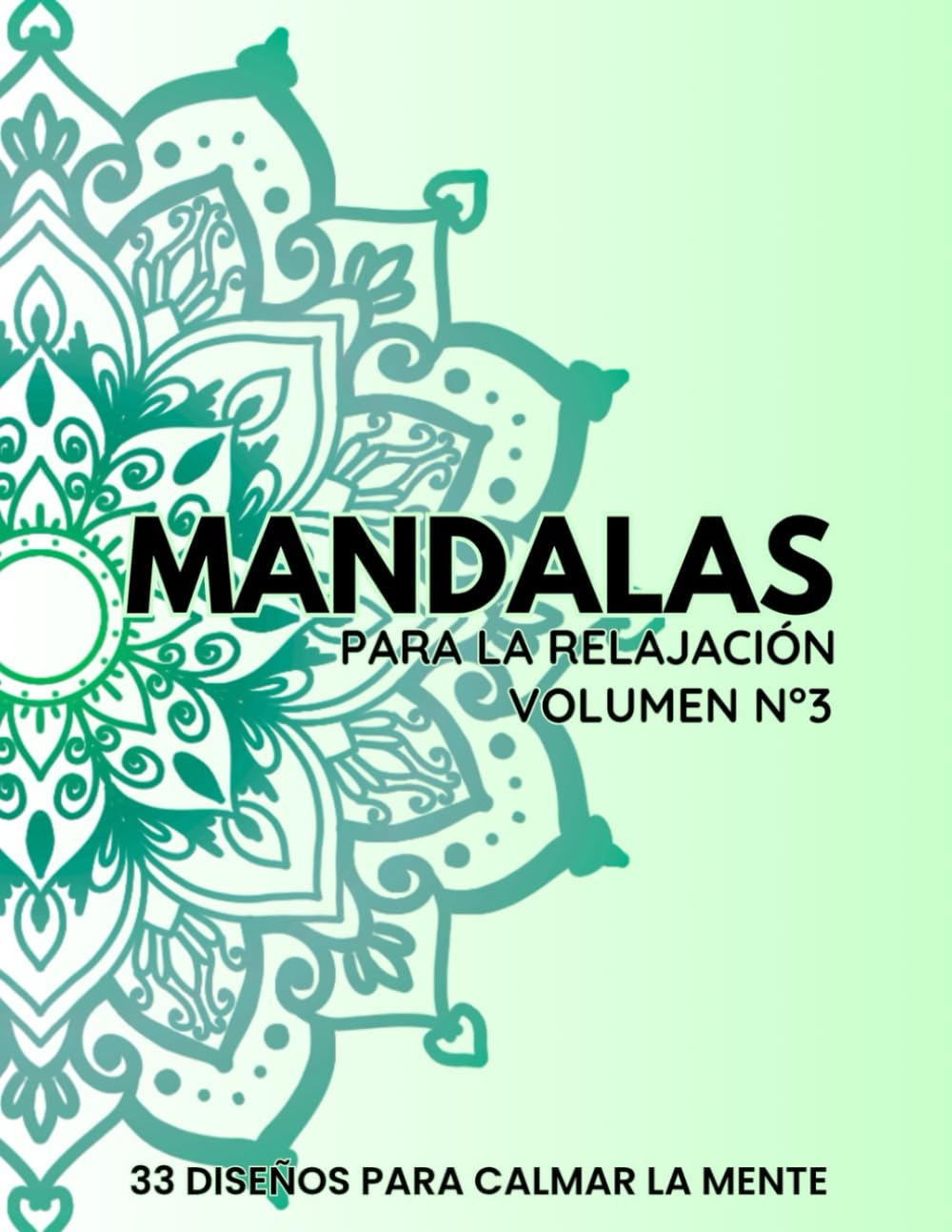 Mandalas para Relajación y Calma Mental (Volumen N°3): 33 mandalas para reducir el estrés y relajar la mente