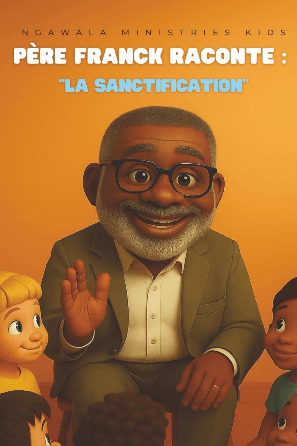 Père Franck raconte : " La sanctification ": Livre chrétien illustré destiné aux enfants de 4 à 10 ans, composé de 24 pages et incluant des pages de coloriage