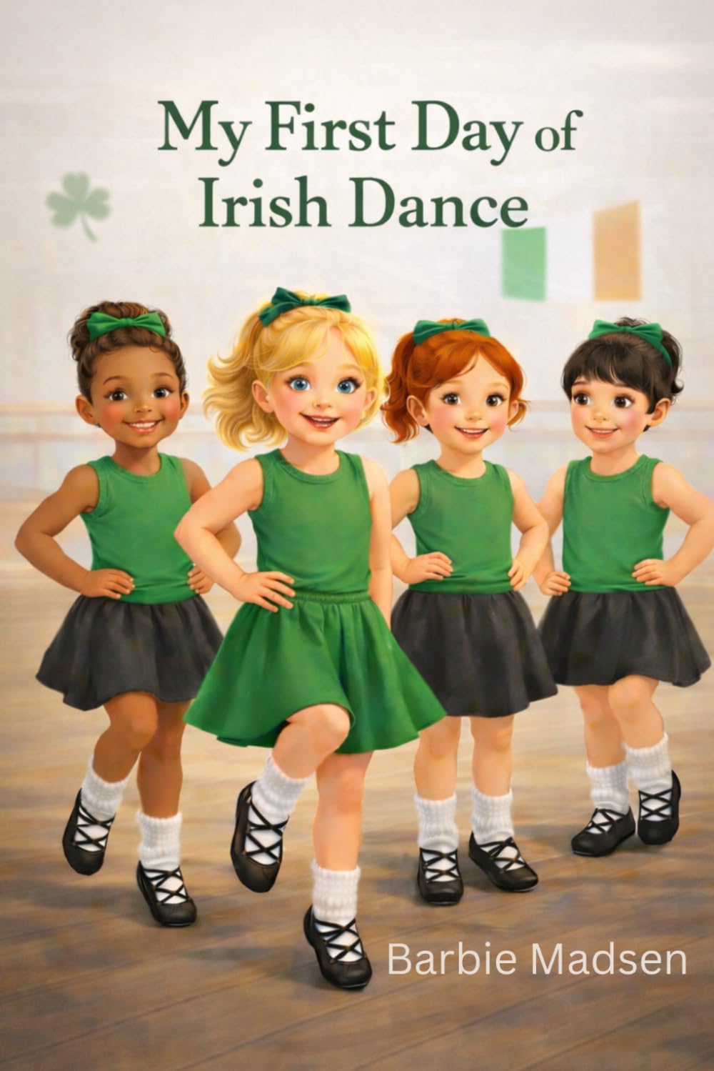 My First Day of Irish Dance: 1 (My Irish Dance Journey Series)