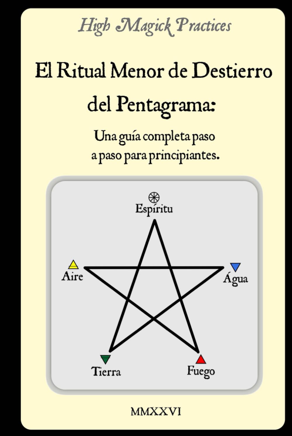 High Magick Practices - El Ritual Menor de Destierro del Pentagrama: Una Guía Completa Paso a Paso para Principiantes. El Ritual que Todo Mago Debe Dominar. Invoca a los Arcángeles. Color.