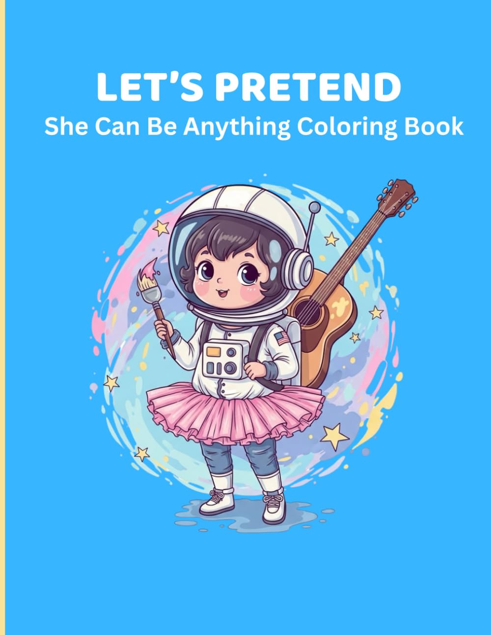 Let's Pretend- She Can Be Anything Coloring Book