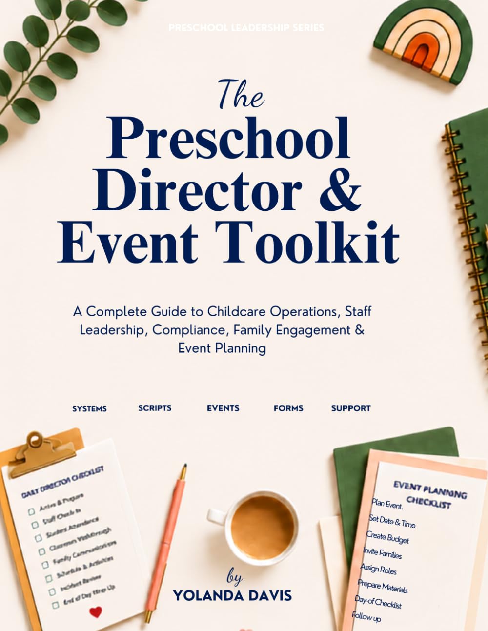 The Preschool Director & Event Toolkit: A Complete Guide to Childcare Operations, Staff Management, Compliance, and Event Planning