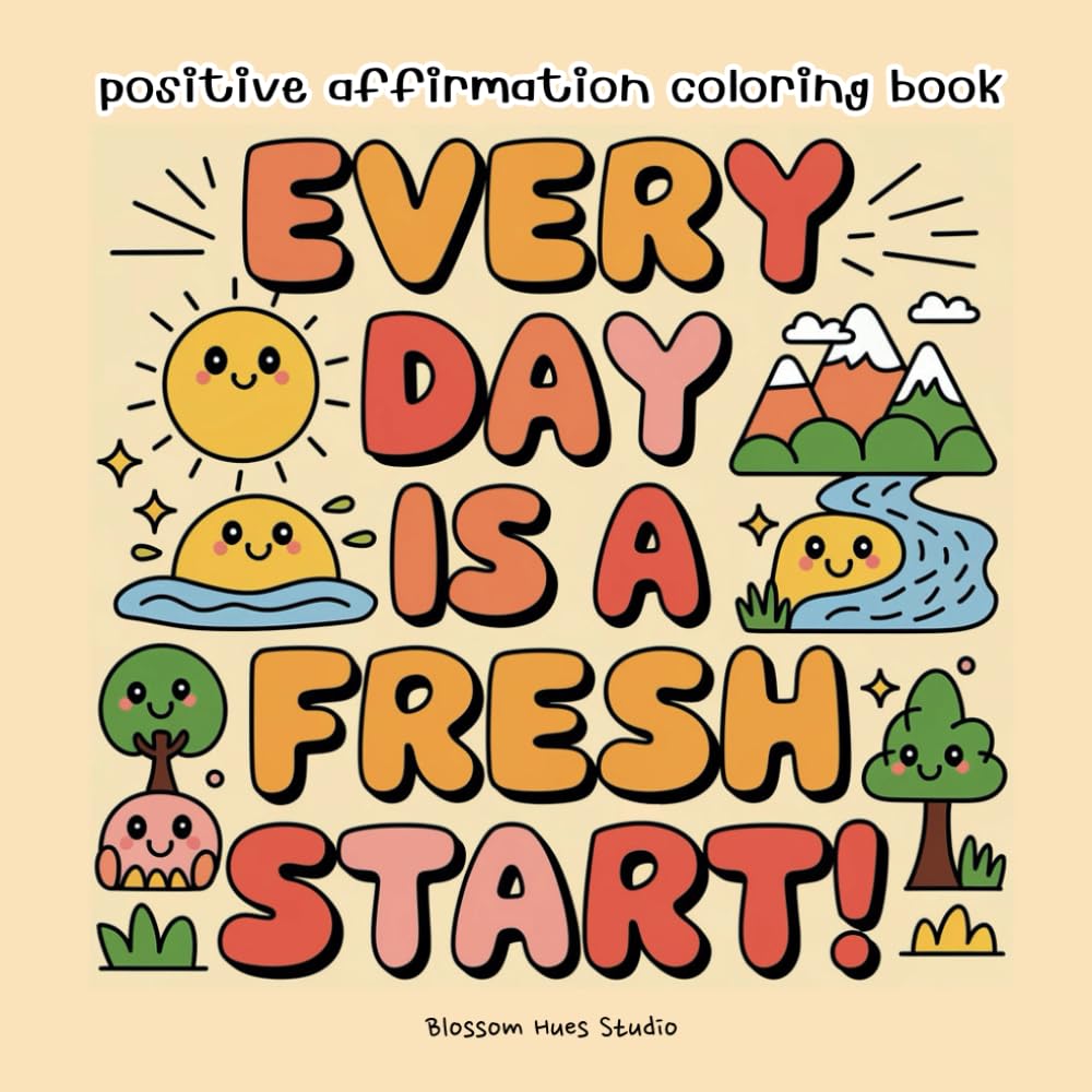 Positive Affirmation Coloring Book for Kids: Fun and Uplifting Coloring Pages to Build Confidence & Self-Esteem: Filled with fun illustrations and ... confidence, self-love, and a positive mindset