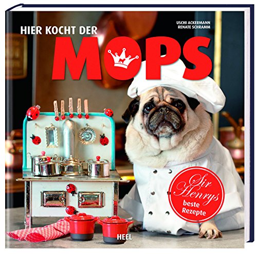 Hier kocht der Mops: Sir Henrys beste Rezepte
