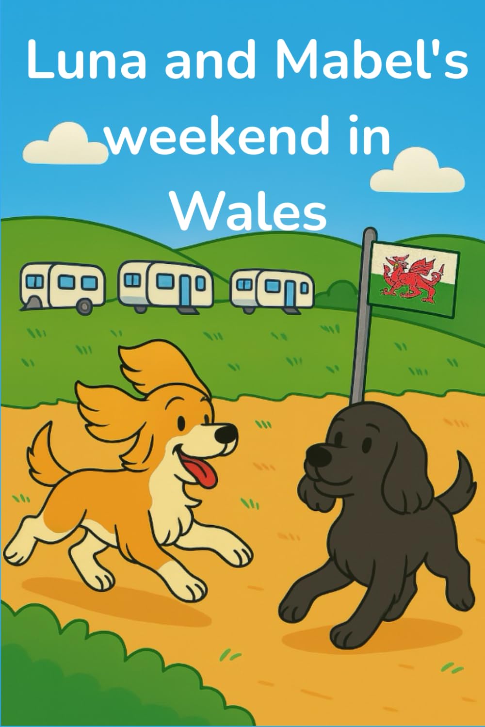 Luna and Mabel's weekend in Wales (The Adventures of Luna & Mabel)