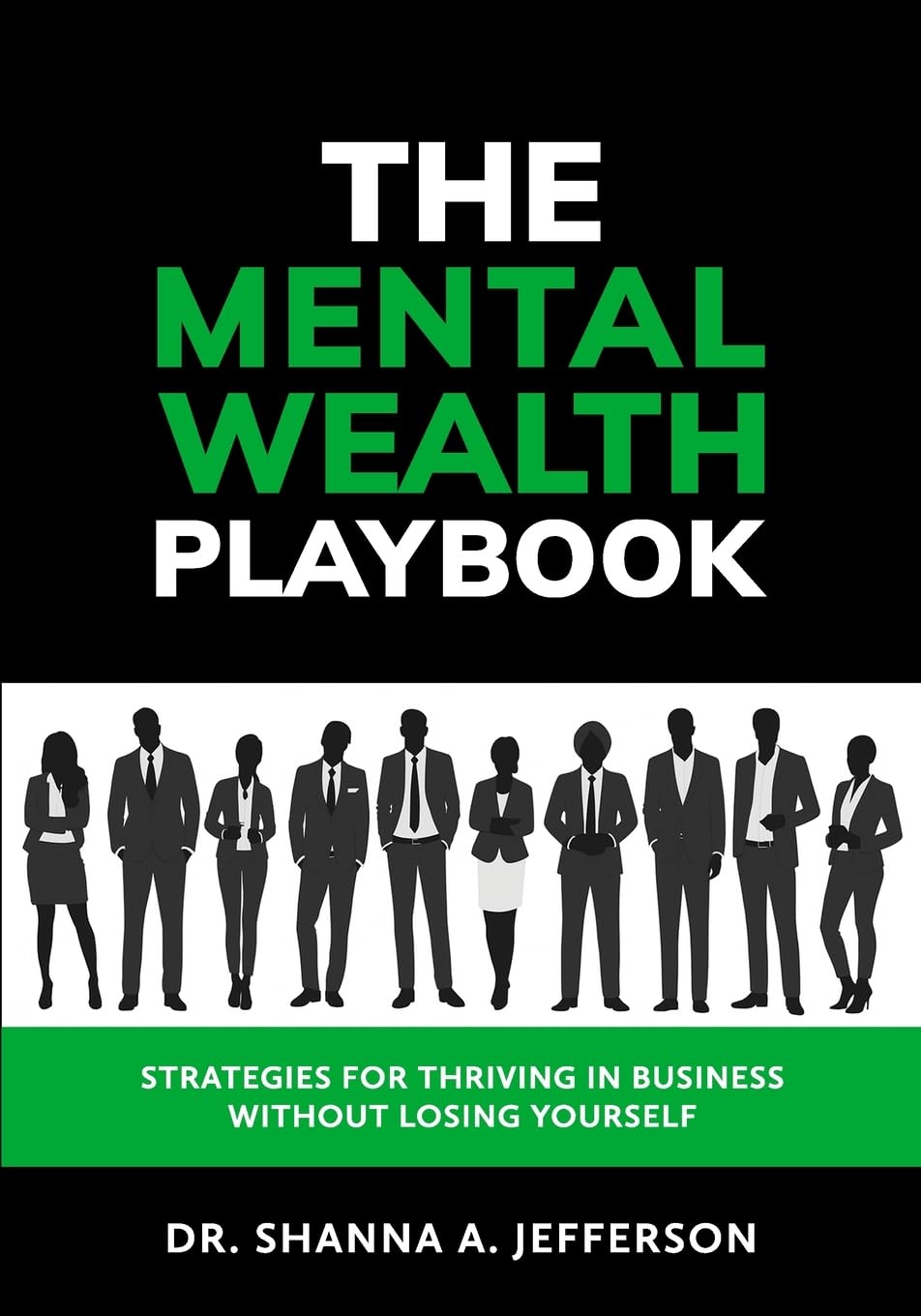 The Mental Wealth Playbook: Strategies For Thriving In Business Without Losing Yourself