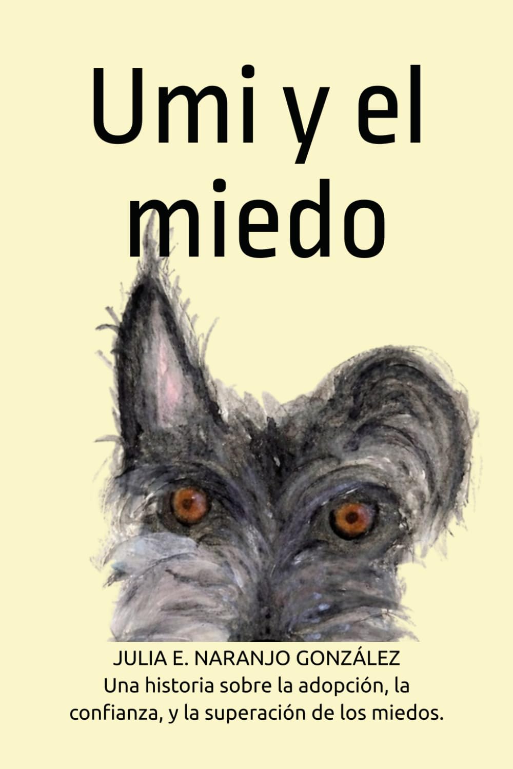 Umi y el miedo: Una historia sobre la adopción, la confianza, y la superación de los miedos.