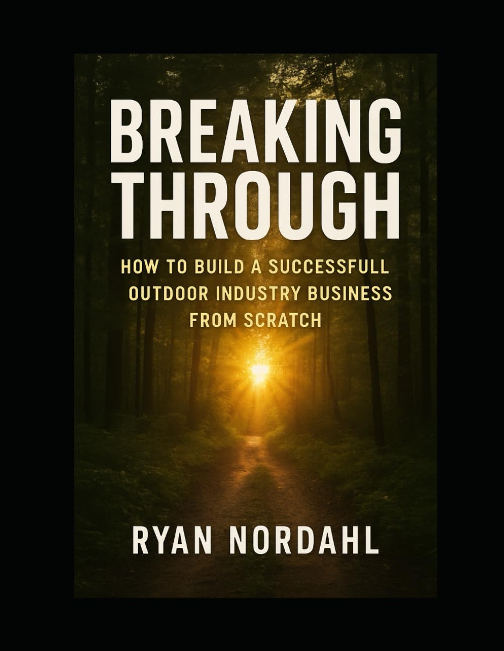 BREAKING THROUGH THE BRUSH: How to Build a Life You Love in the Outdoor Industry—Even If You’re Starting With Nothing