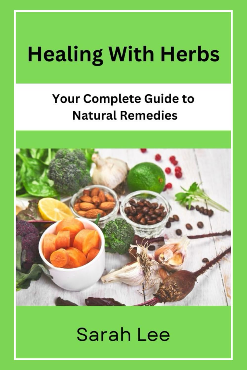 Healing with Herbs: Your Complete Guide to Natural Remedies