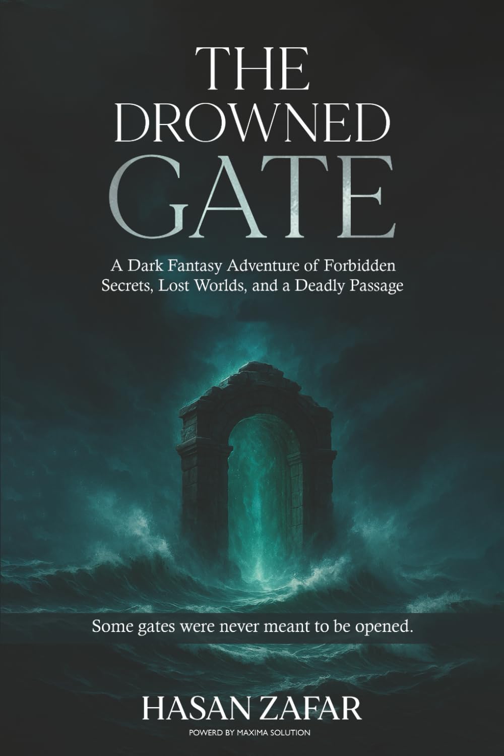 The Drowned Gate: A Dark Fantasy Adventure of Forbidden Secrets, Lost Worlds, and a Deadly Passage