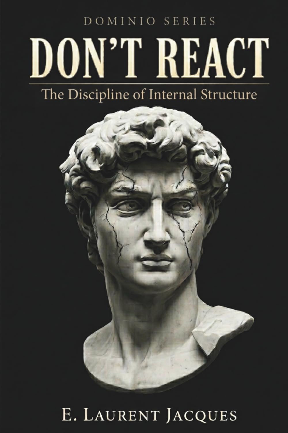 DON’T REACT: The Discipline of Emotional Power