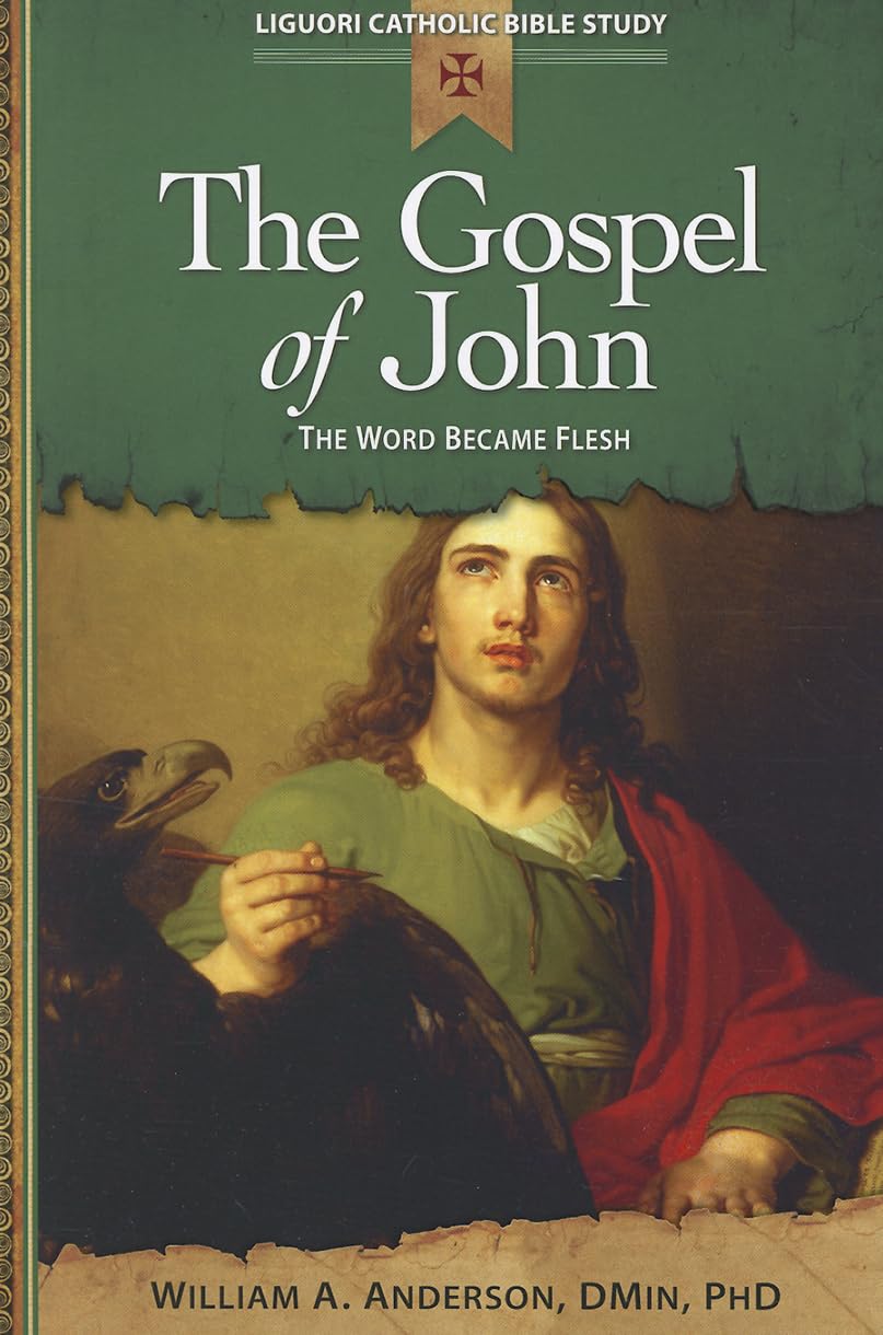 The Gospel of John: The Word Became Flesh (Liguori Catholic Bible Study)