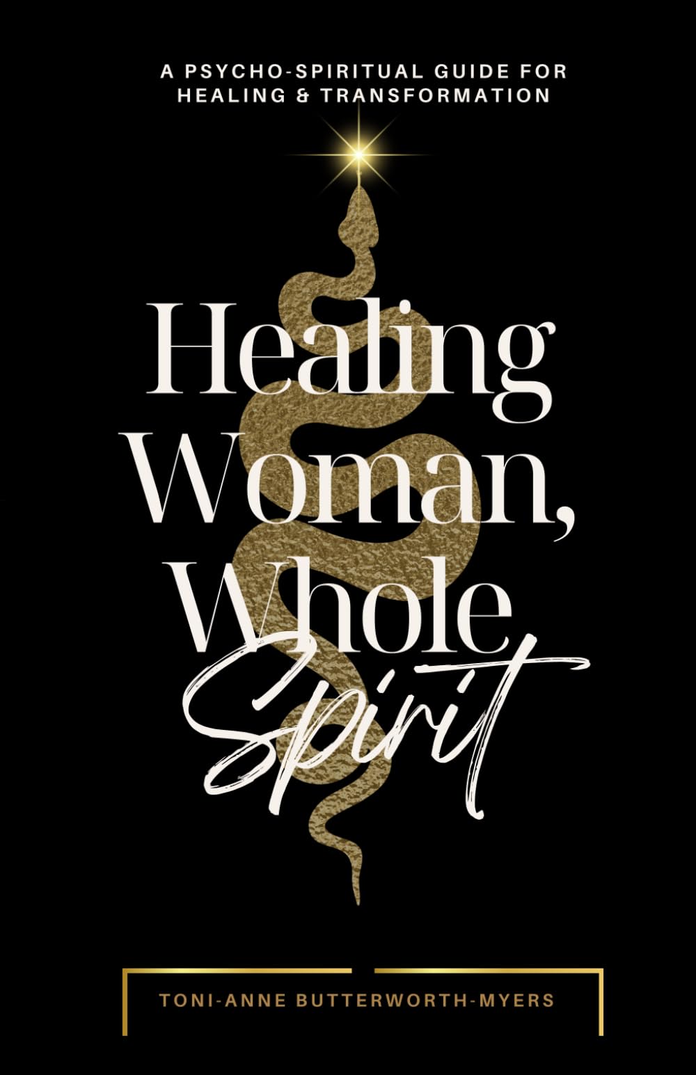 Healing Woman, Whole Spirit: A psycho-spiritual guide for healing and transformation.