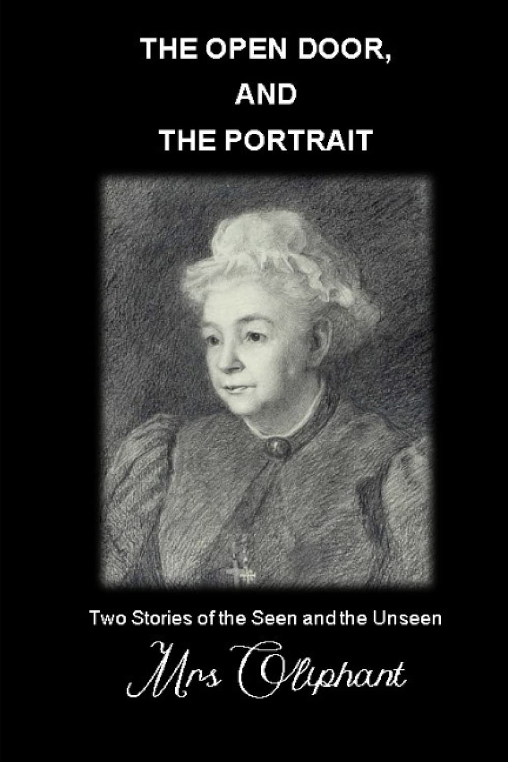 THE OPEN DOOR, AND THE PORTRAIT: Two Stories of the Seen and the Unseen