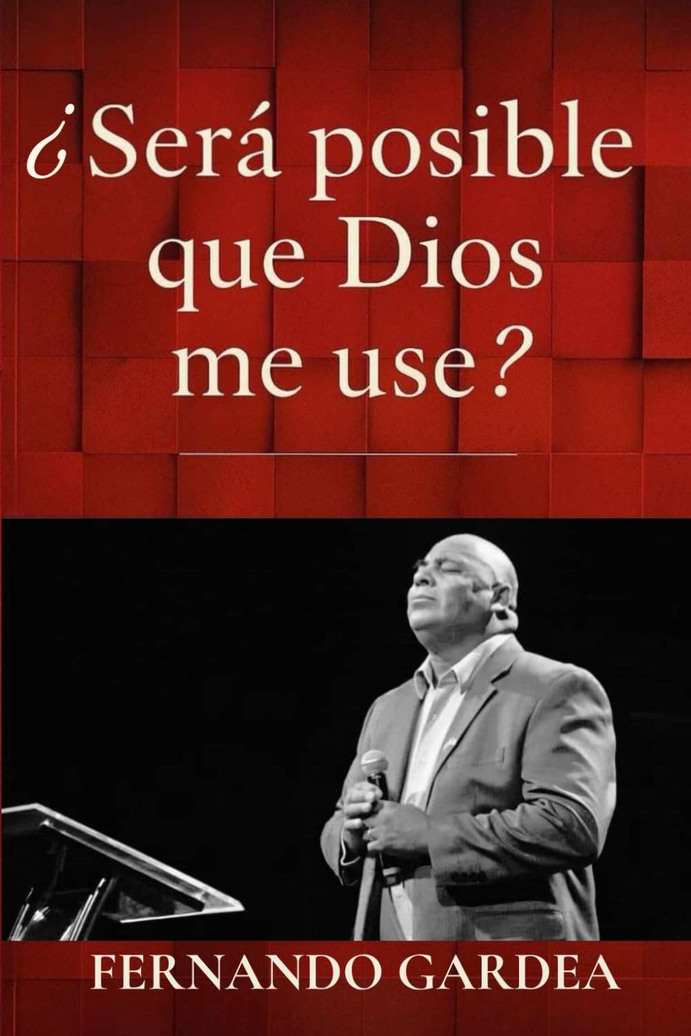 Será posible que Dios me use?