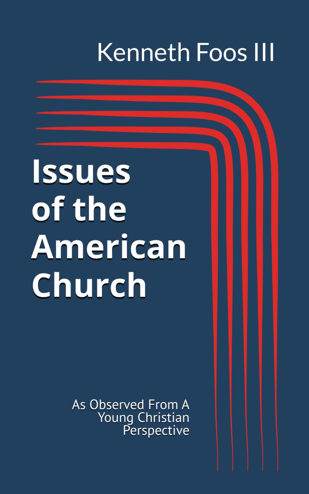 Issues in the American Church: As Observed From A Young Christian Perspective