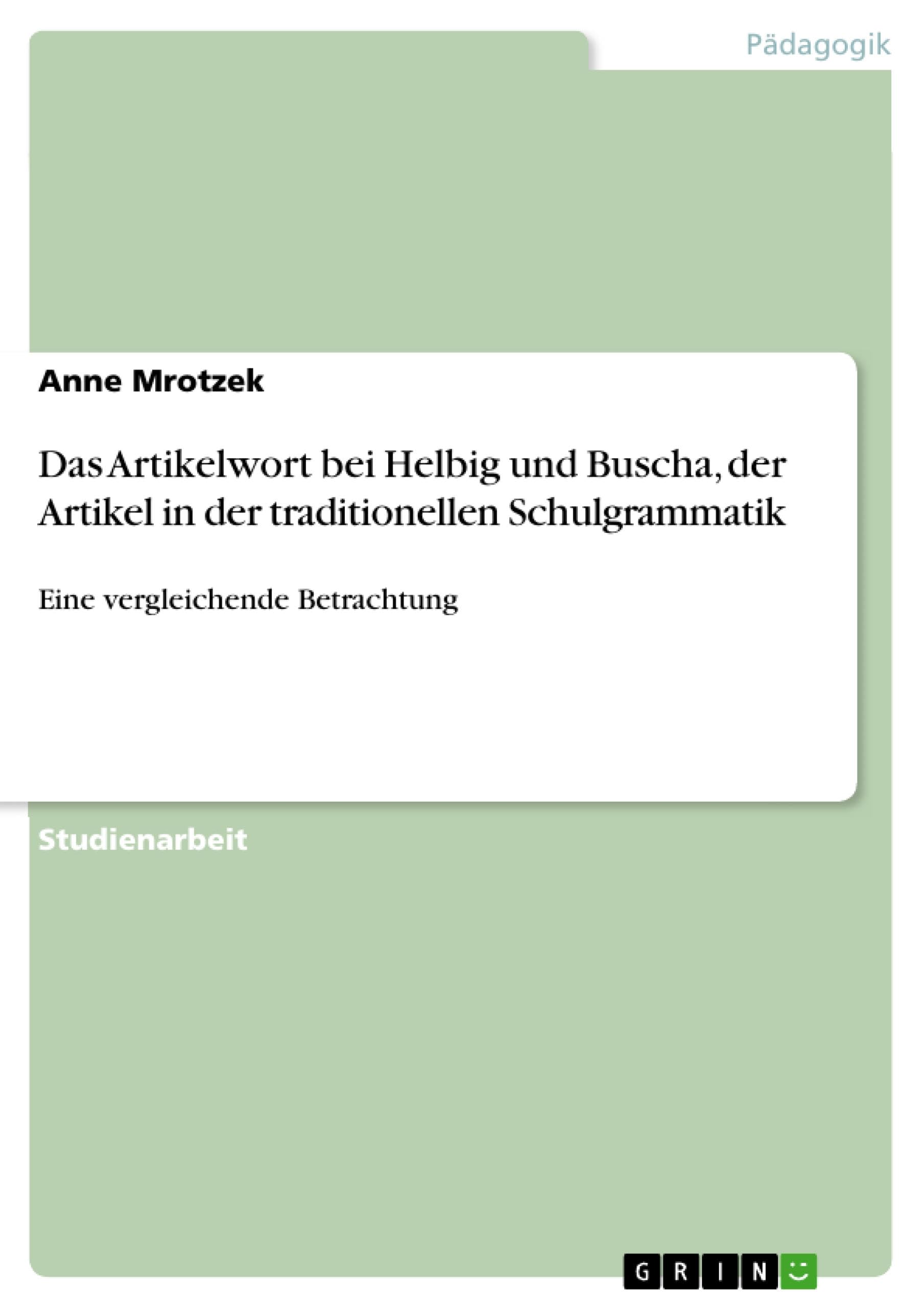 Das Artikelwort bei Helbig und Buscha, der Artikel in der traditionellen Schulgrammatik: Eine vergleichende Betrachtung (German Edition)