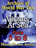  Archive of World War Two - Victory at Sea - Parts 5 to 8 [OV]