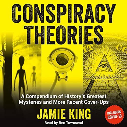 Conspiracy Theories A Compendium of History’s Greatest Mysteries and