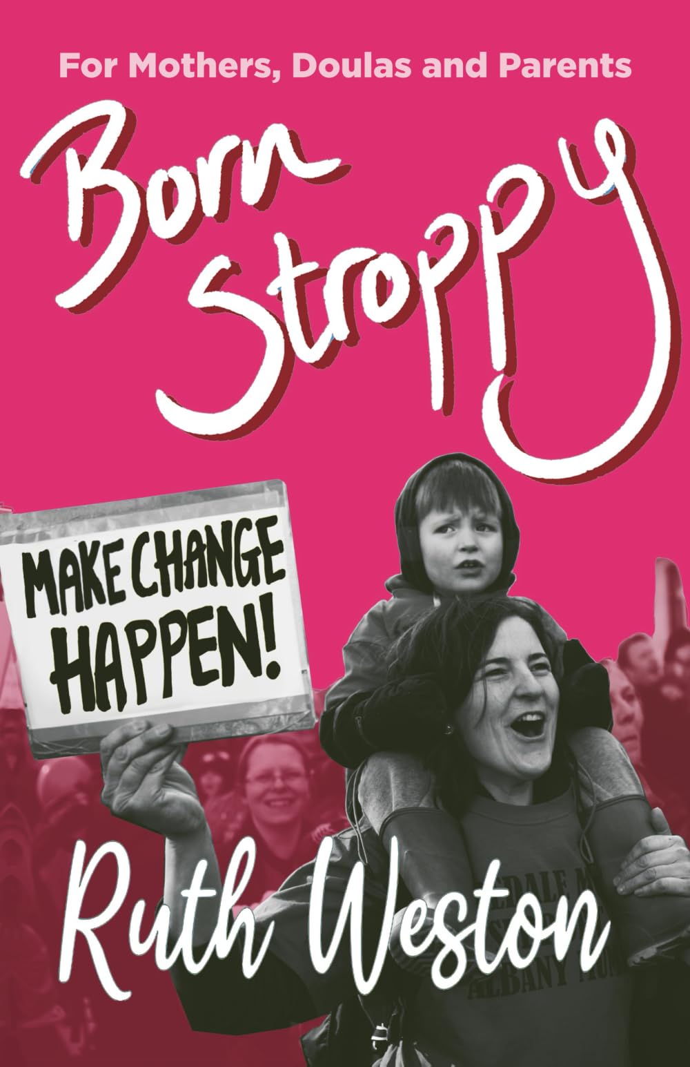 Born Stroppy: Make Change Happen!