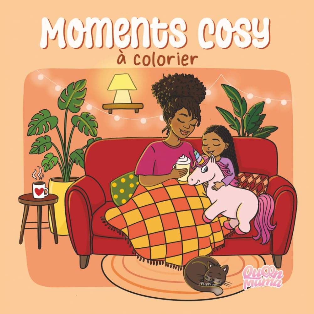 Moments Cosy à colorier: Cahier de coloriage relaxant et bienveillant pour petits et grands