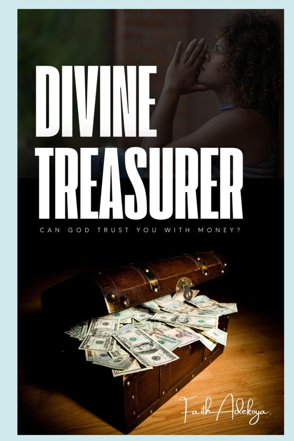 Divine Treasurer: Can God Trust You with Money?
