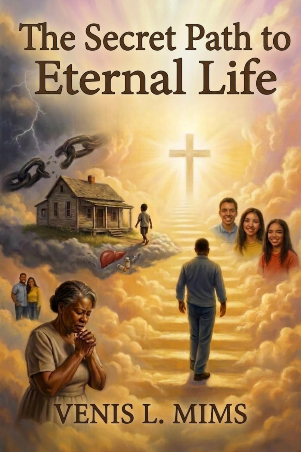 THE SECRET PATH TO ETERNAL LIFE: A Testimony of Faith, Love, and Divine Purpose