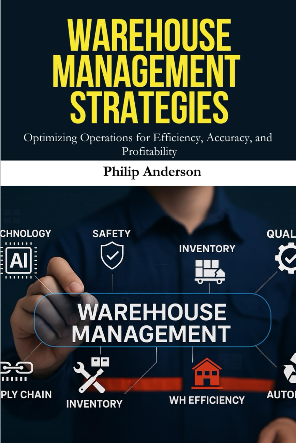 Warehouse Management Strategies: Boost Efficiency, Streamline Inventory, and Maximize Warehouse Performance with Proven Lean, Tech, and Logistics Solutions