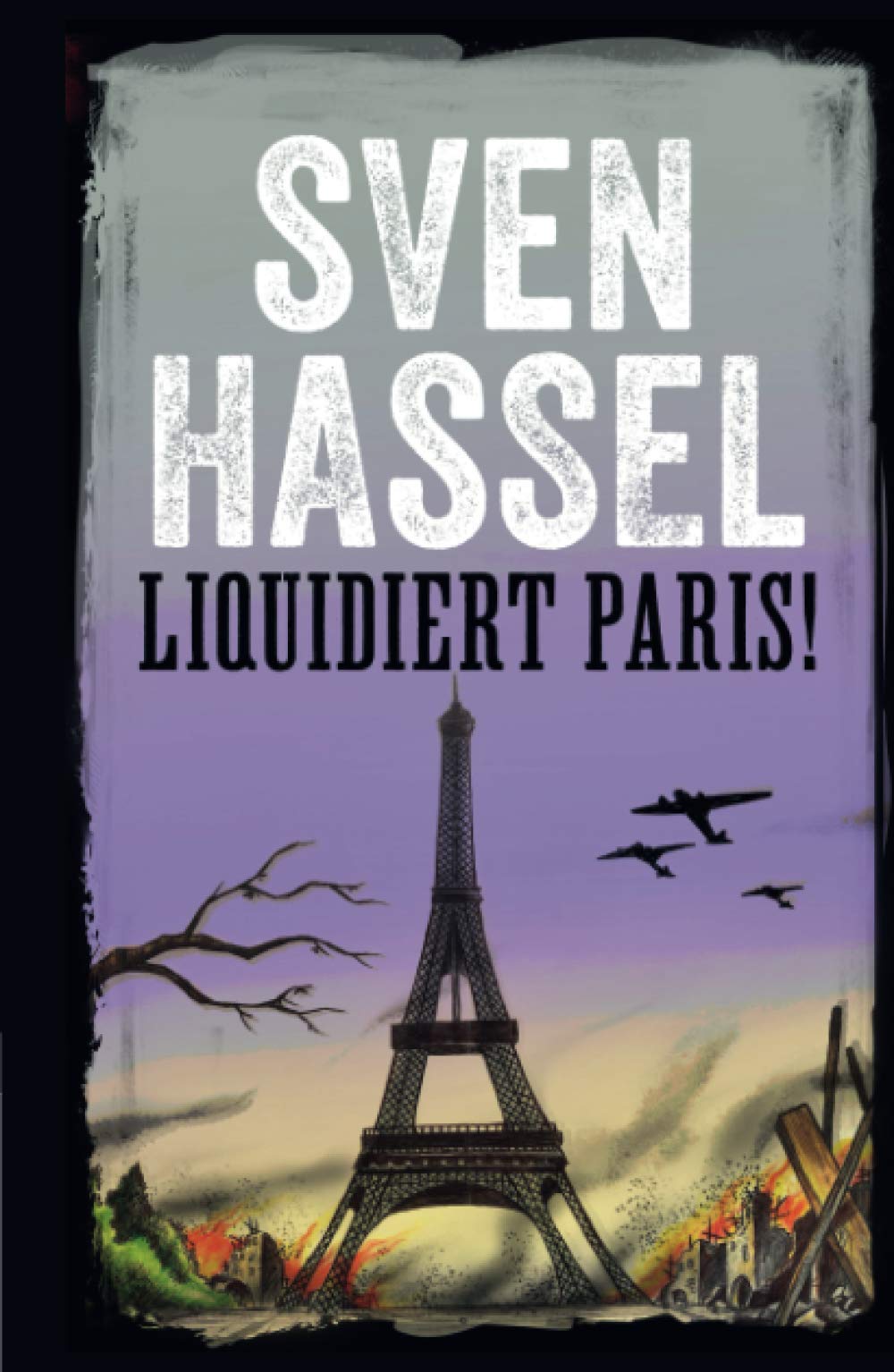 LIQUIDIERT PARIS!: Erstmal auf Deutsch (Sven Hassel - Serie Zweiter Weltkrieg)