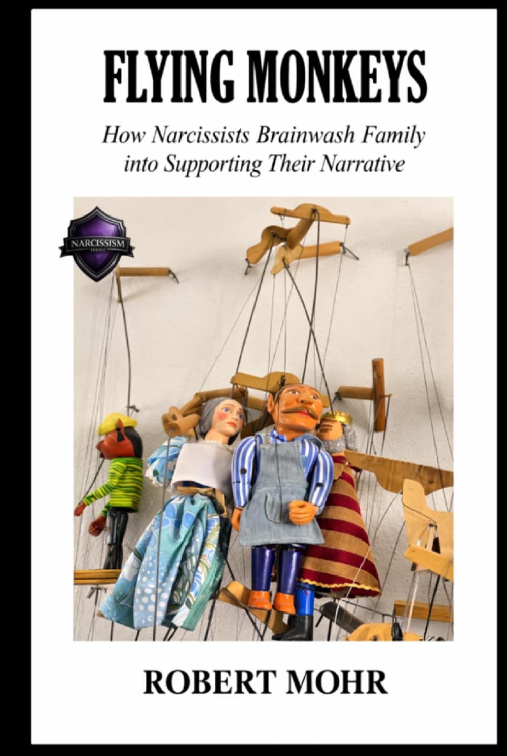 Flying Monkeys: How Narcissists Brainwash Family Into Supporting Their Narrative (Narcissism Series)