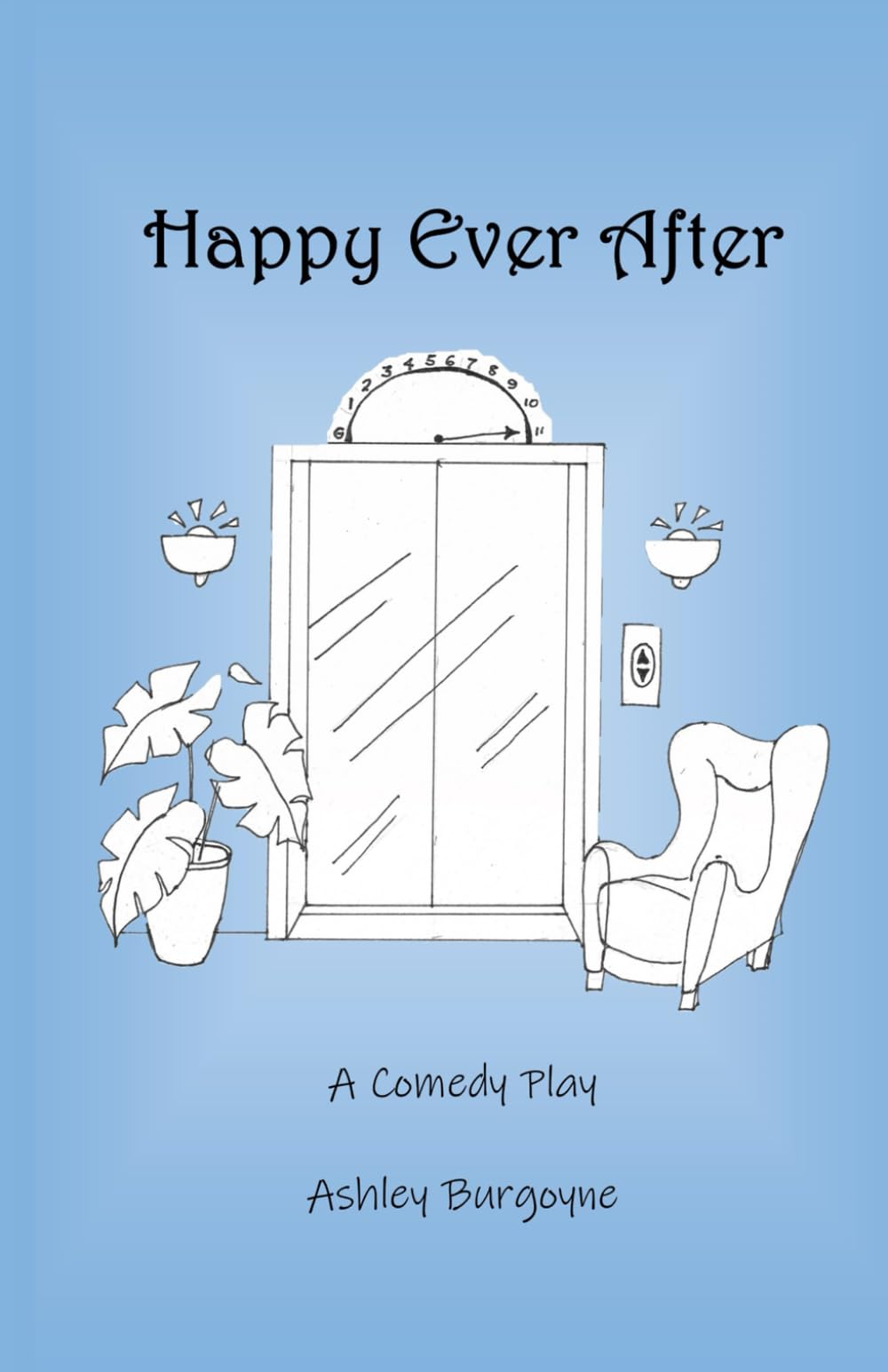 Happy Ever After: A Comedy Play