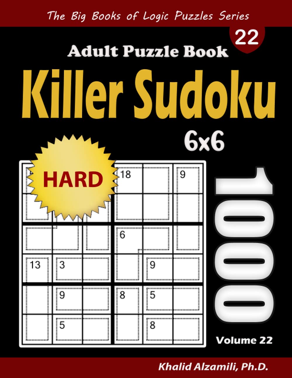 Killer Sudoku Adult Puzzle Book: 1000 Hard Killer Sudoku (6x6) Puzzles (The Big Books of Logic Puzzles Series)