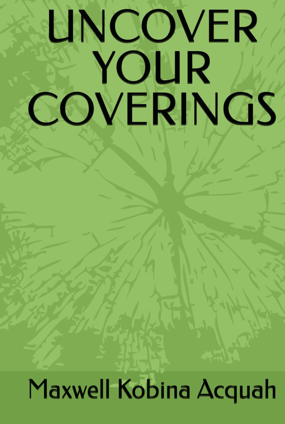 UNCOVER YOUR COVERINGS