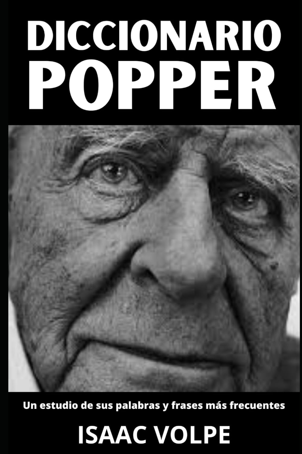 DICCIONARIO POPPER. Un estudio de sus palabras y frases más frecuentes: Los Términos Esenciales de la Filosofía de la Ciencia y el Pensamiento ... DE FILOSOFÍA Y GRANDES PENSADORES)