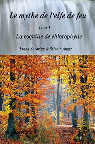 Télécharger La coquille de chlorophylle: Lean (Le mythe de l’elfe de feu t. 1) PDF Ebook En Ligne