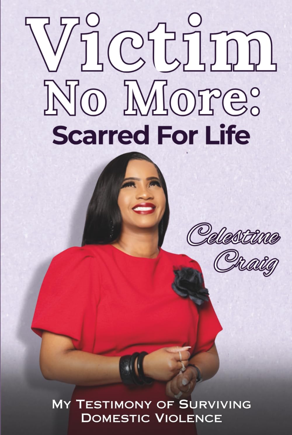 VICTIM NO MORE: Scarred For Life - My Testimony of Surviving Domestic Violence      Hardcover – January 16, 2026