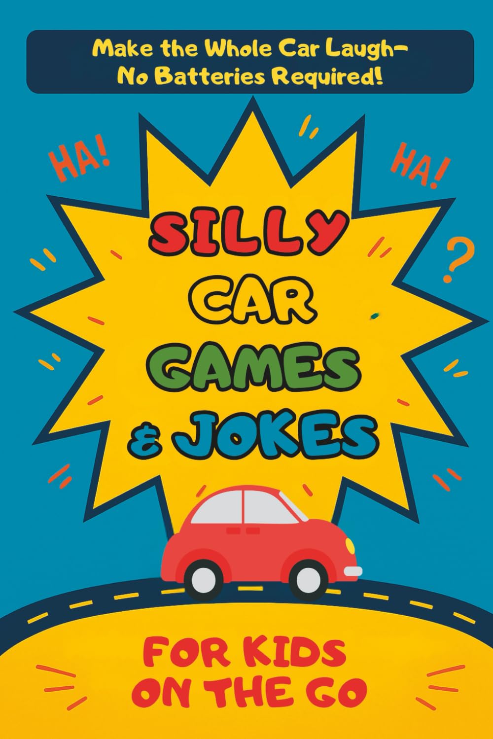 Silly Car Games And Jokes: For Kids On The Go