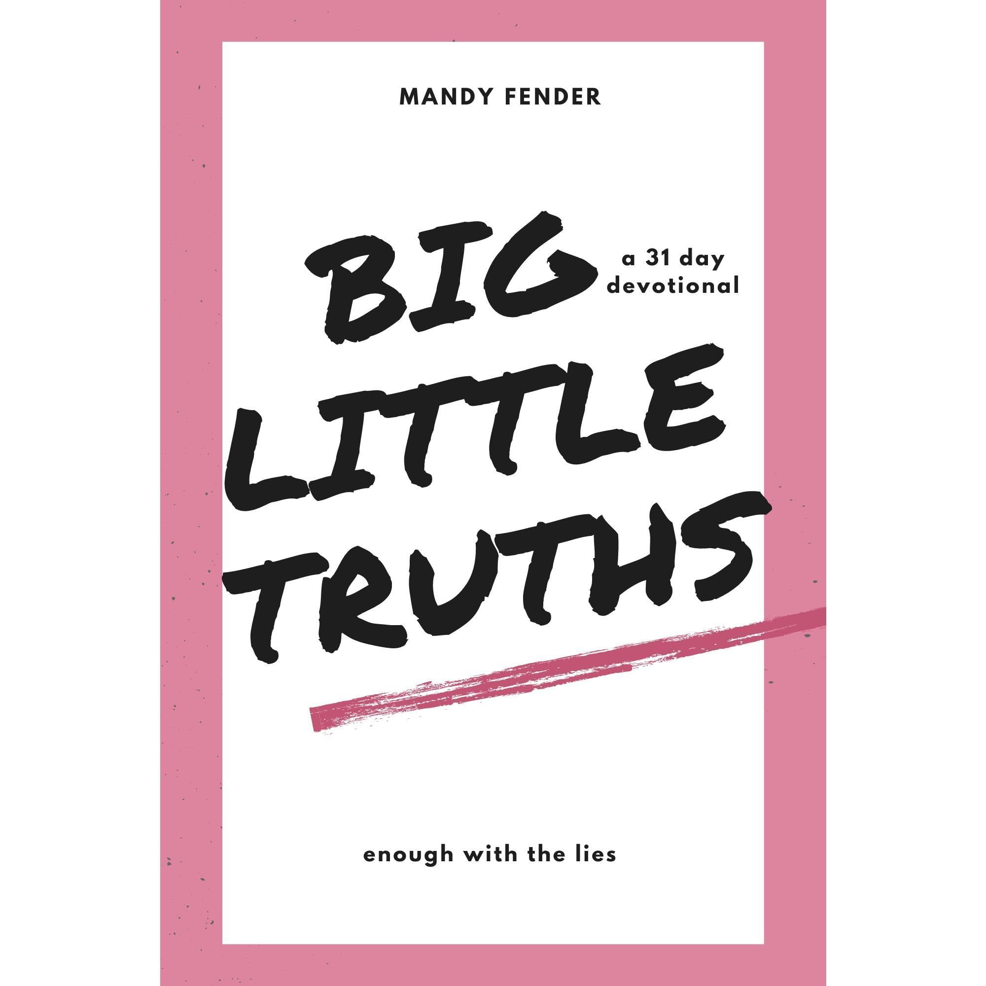 Big Little Truths: 31 Day Devotional