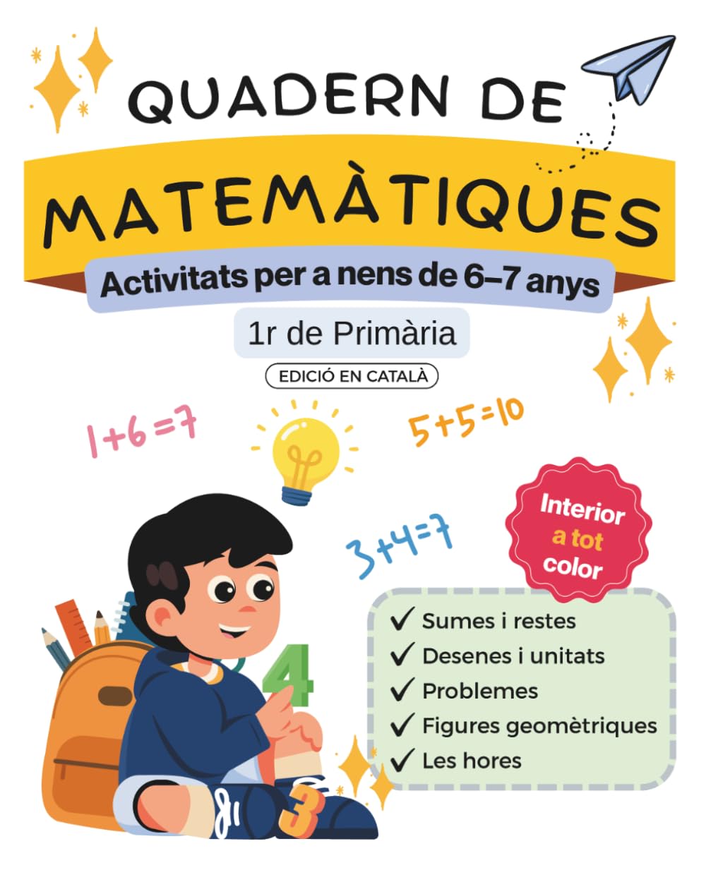 Quadern de matemàtiques – Activitats per a nens i nenes de 6–7 anys: Sumes i restes · Desenes i unitats · Problemes · Figures geomètriques · Les hores