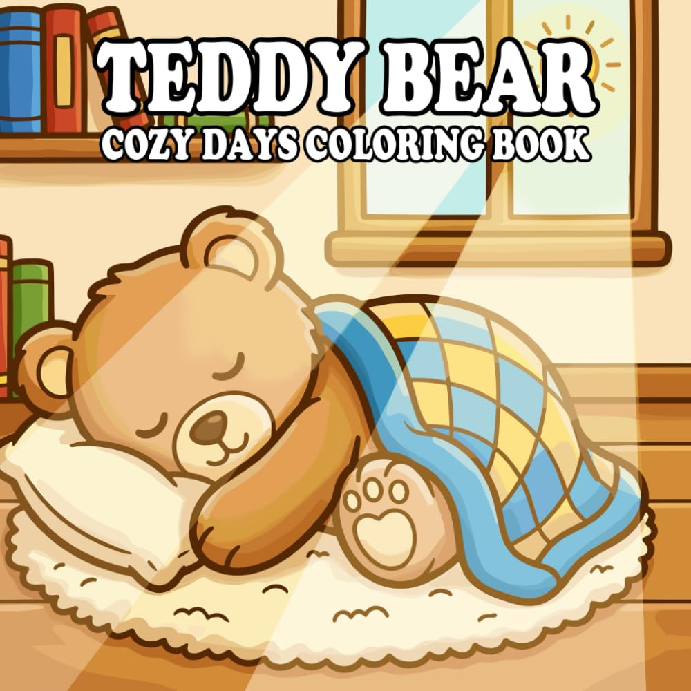 teddy bear coloring book: Cute & Cozy Teddy Bears for Kids and Adults